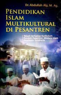 Pendidikan Islam Multikultural di Pesantren : Telaah Terhadap Kurikulum Pondok Pesantren Modern Islam Assalaam Surakarta