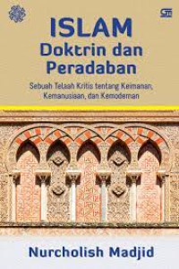 Islam Doktrin & Peradaban Sebuah Telaah Kritis Tentang Keimanan, Kemanusiaan dan Kemoderenan