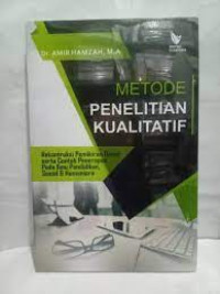 Metode Penelitian Kualitatif Rekontruksi Pemikiran Dasar serta Contoh Penerapan Pada Ilmu Pendidikan, Sosial & Humaniora