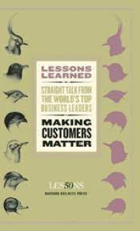 Image of LESSON LEARNED STRAIGHT TALK FROM THE WORLD'S TOP BUSINESS LEADERS MAKING CUSTOMERS MATTER