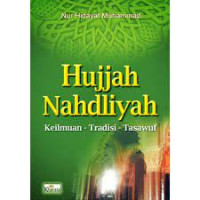 Hujjah Nahdliyah : Keilmuan, Tradisi, Tasawuf