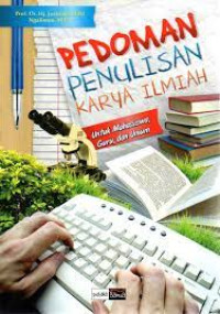 Pedoman Penulisan Karya Ilmiah : Untuk Mahasiswa, Guru, dan Umum