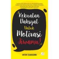 Kekuatan Dahsyat Untuk Motivasi Jiwamu!