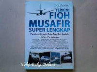 Image of TERKINI FIQH MUSAFIR SUPER LENGKAP: panduan praktis tata cara beribadah dalam perjalanan