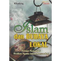 Islam Dan Budaya Lokal : Belajar Memahami Realitas Agama Dalam Masyarakat