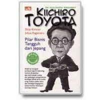 KIICHIRO TOYOTA: Pilar Bisnis Tangguh Dari Jepang