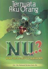 Image of TERNYATA AKU ORANG NU (Kupas Tuntas Tradisi dan Amaliyah NU)