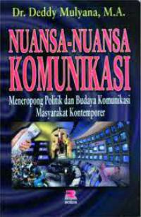 Nuansa- Nuansa Komunikasi : Meneropong Politik dan Budaya Komunikasi Masyarakat Kontemporer