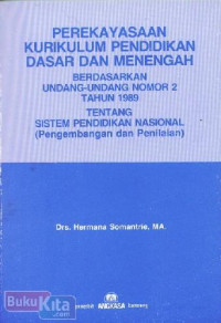 PEREKAYASAAN KURIKULUM PENDIDIKAN DASAR DAN MENENGAH BERDASARKAN UU NO. 2 TH 1989 TENTANG SISITEM PENDIDIKAN NASIONAL