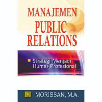 Image of Manajemen Public Relations : Strategi Menjadi Humas Profesional