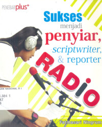 SUKSES MENJADI PENYIAR, SCRIPTWRITER DAN REPORTER RADIO