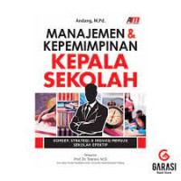 Manajemen & Kepemimpinan Kepala Sekolah : Konsep, Strategi, & Inovasi Menuju Sekolah Efektif