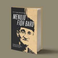 Menuju Fiqih Baru Pembaruan Pemikiran dan Hukum Islam Sebagai Keniscayaan Sejarah