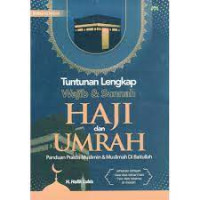 Tuntunan Lengkap Wajib & Sunnah Haji dan Umrah