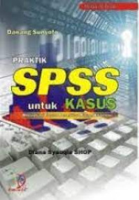 Image of Praktik SPSS untuk Kasus : Dilengkapi Contoh Penelitian Bidang Ekonomi