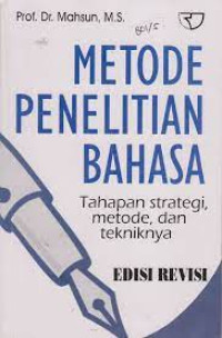 Metode Penelitian Bahasa : Tahapan, Strategi, Metode, dan Tekniknya