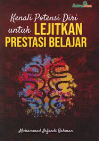 Kenali Potensi Diri Untuk Lejitkan Prestasi Belajar