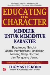 EDUCATION FOR CHARACTER: MENDIDIK UNTUK MEMBENTUK KARAKTER: Bagaimana Sekolah Dapat Mengajarkan Sikap Hormat dan Tanggung Jawab0