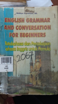 English Grammar and Conversation For Beginners (Tata Bahasa dan Percakapan Bahasa Inggris Untuk Pemula)