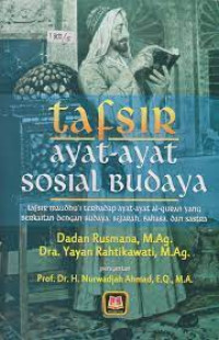 Tafsir Ayat-ayat Sosial Budaya : Tafsir Maudhu'i Terhadap Ayat-ayat AL-quran yang Berkaitan dengan Budaya, Sejarah, Bahasa, dan Sastra