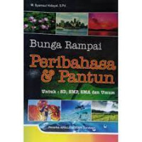 Bunga Rampai Peribahasa dan Pantun : Untuk SD, SMP, SMA dan Umum