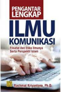 Pengantar Lengkap Ilmu Komunikasi Filsafat dan Etika Ilmunya Serta Persepektif Islam