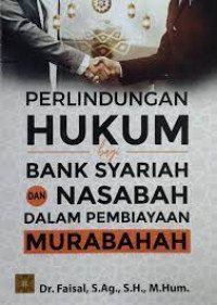 Image of PERLINDUNGAN HUKUM BAGI BANK SYARIAH dan NASABAH DALAM PEMBIAYAAN MURABAHAH