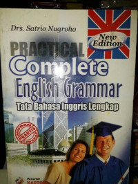 PRACTICAL COMPLETE ENGLISH GRAMMAR: Tata bahasa inggris lengkap new edition