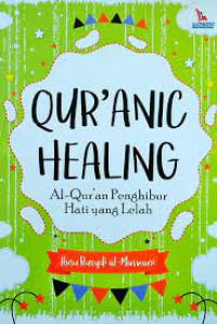 Image of QUR'ANIC HEALING: Al-Qur'an Penghibur Hati Yang Lelah