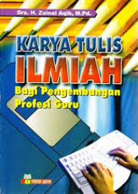 Karya Tulis Ilmiah : Bagi Pengembangan Profesi Guru