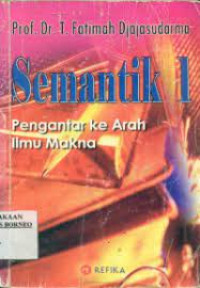 Semantik 1 : Pengantar ke Arah Ilmu Makna